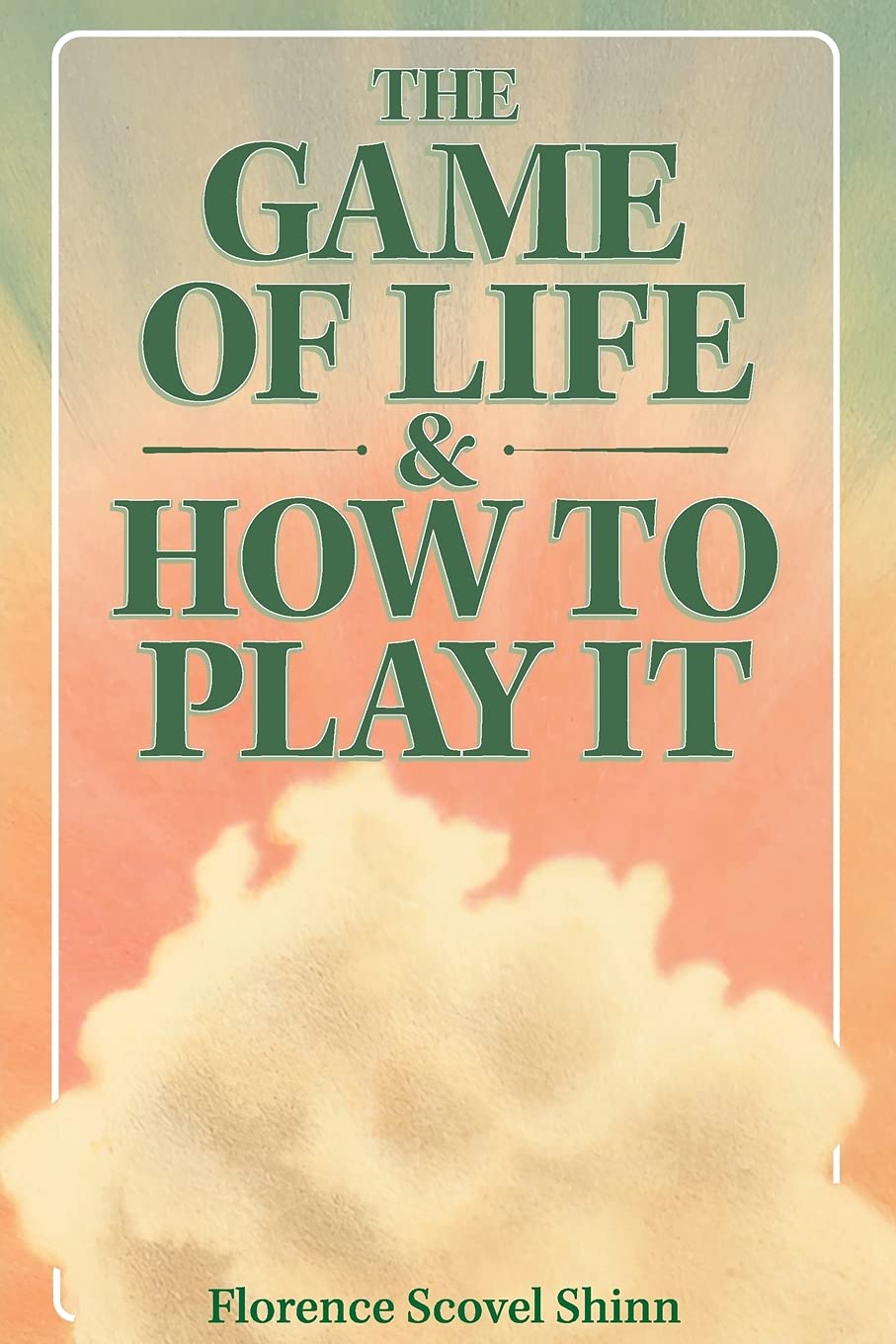 The Game of Life & How to Play It by Florence Scovel Shinn | Goodreads