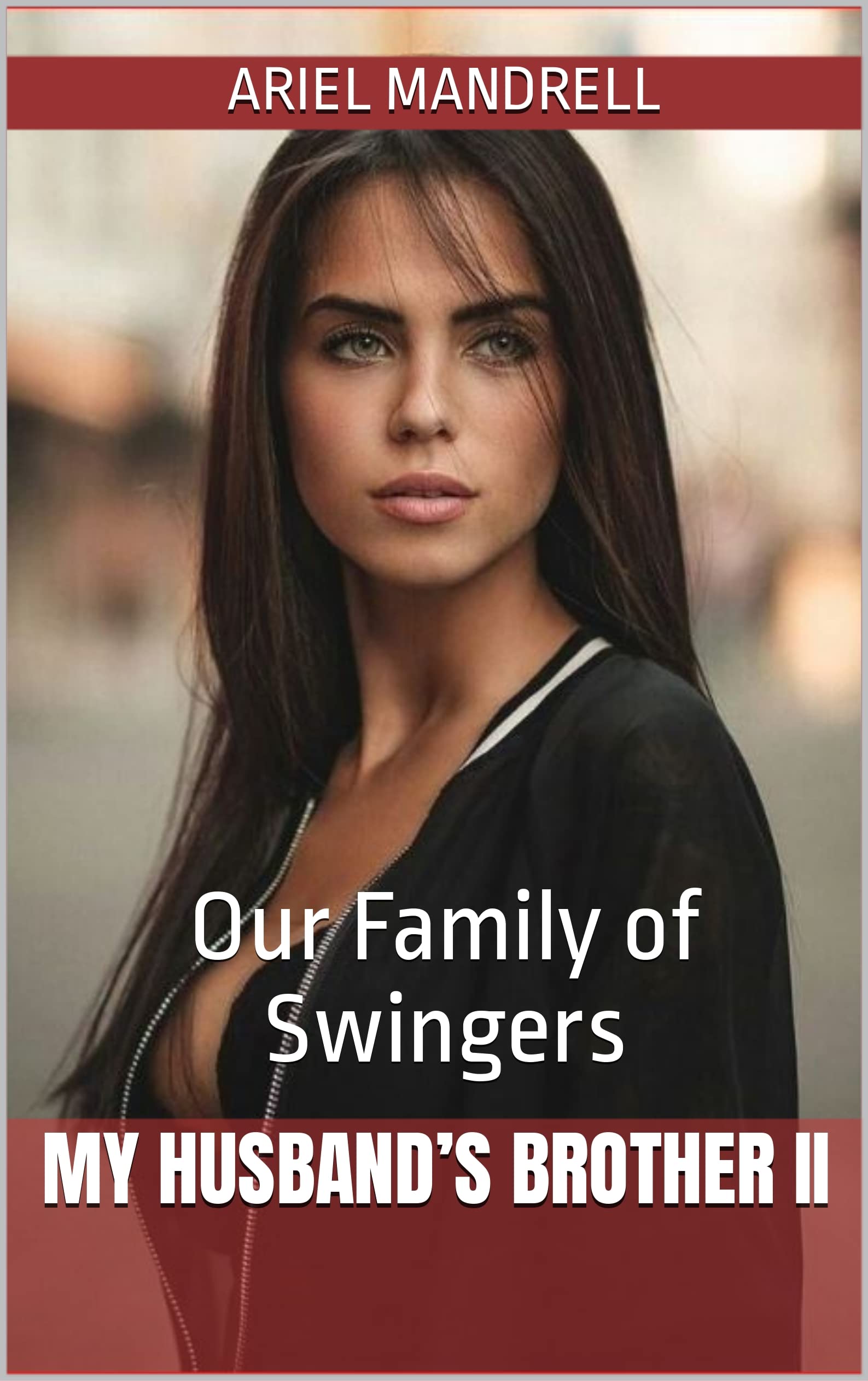 My Husband’s Brother II Our Family of Swingers by Ariel Mandrell