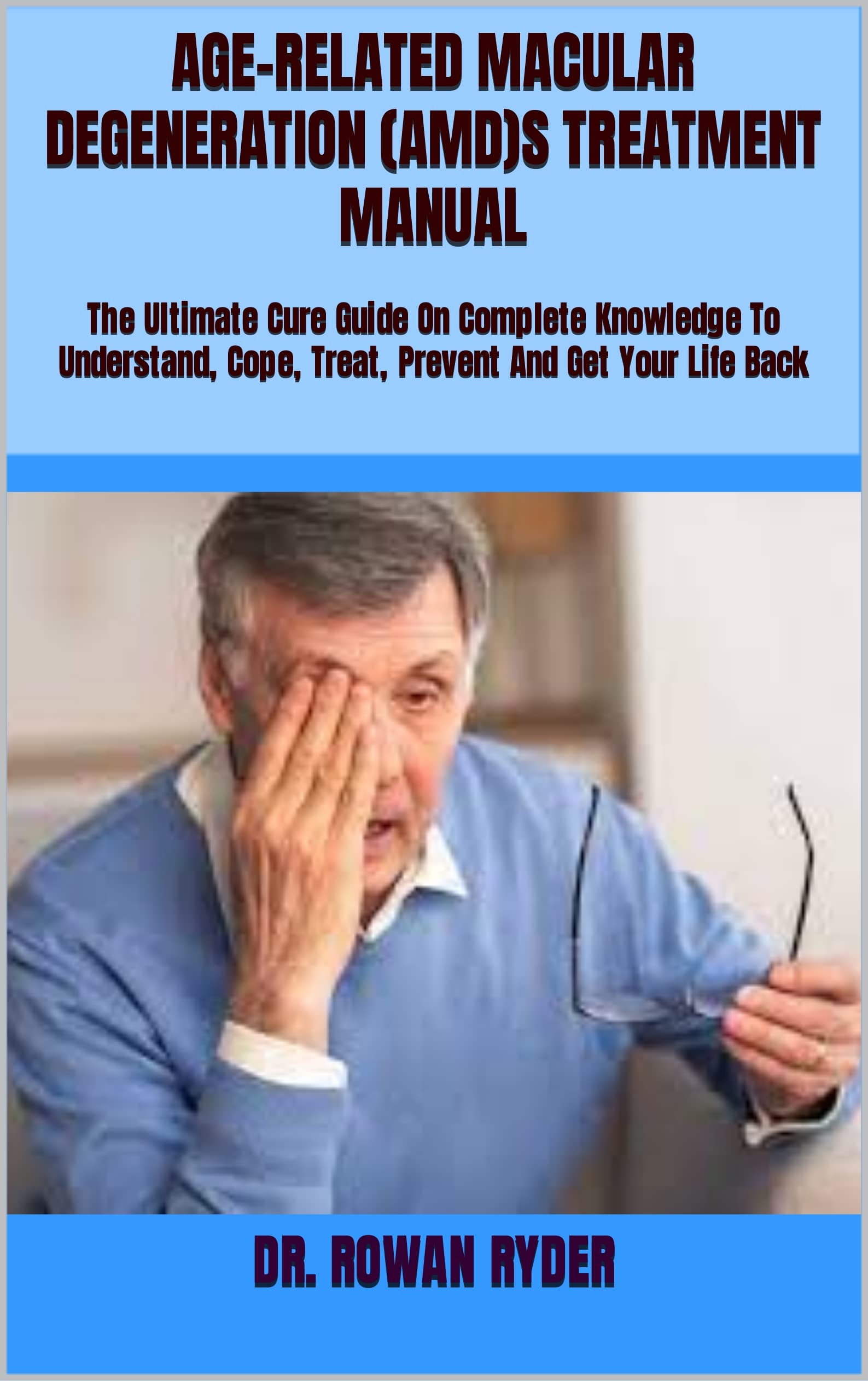 AGERELATED MACULAR DEGENERATION (AMD)S TREATMENT MANUAL The Ultimate