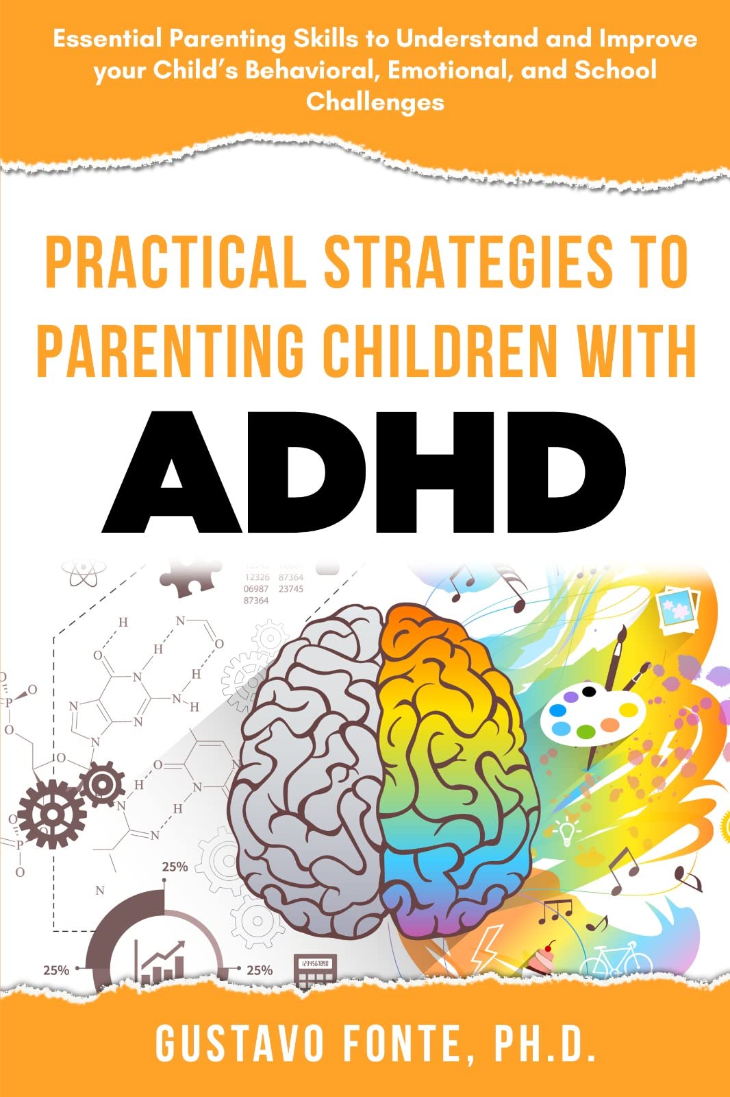 PRACTICAL STRATEGIES TO PARENTING CHILDREN WITH ADHD: Essential Parenting Skills to Understand and Improve your Child's Behavioral, Emotional, and School Challenges