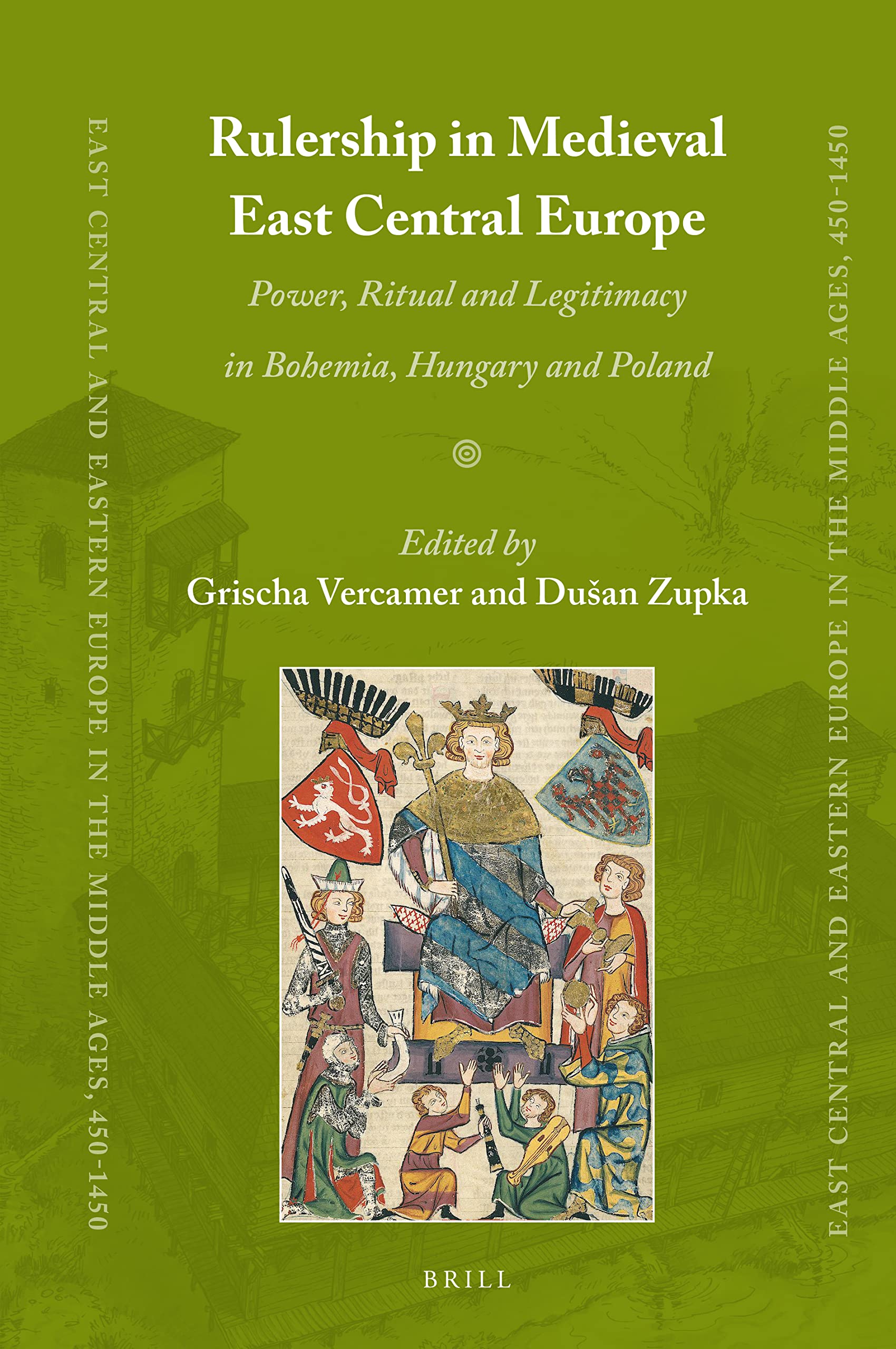 Rulership in Medieval East Central Europe Power, Ritual and Legitimacy