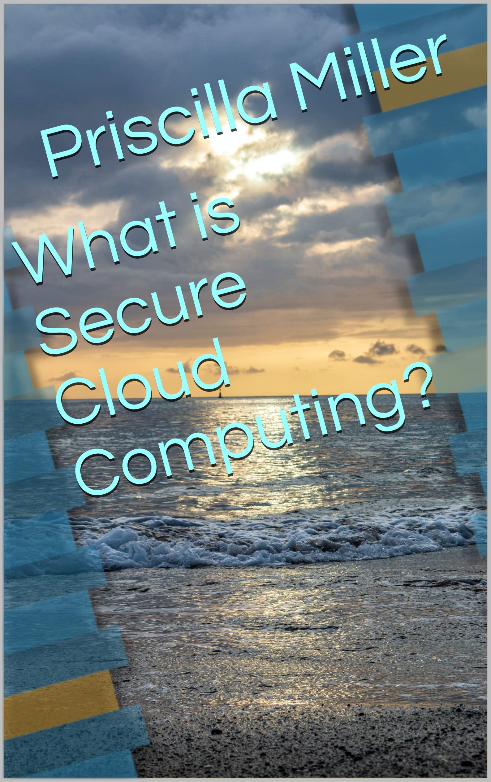 what-is-secure-cloud-computing-by-priscilla-miller-goodreads