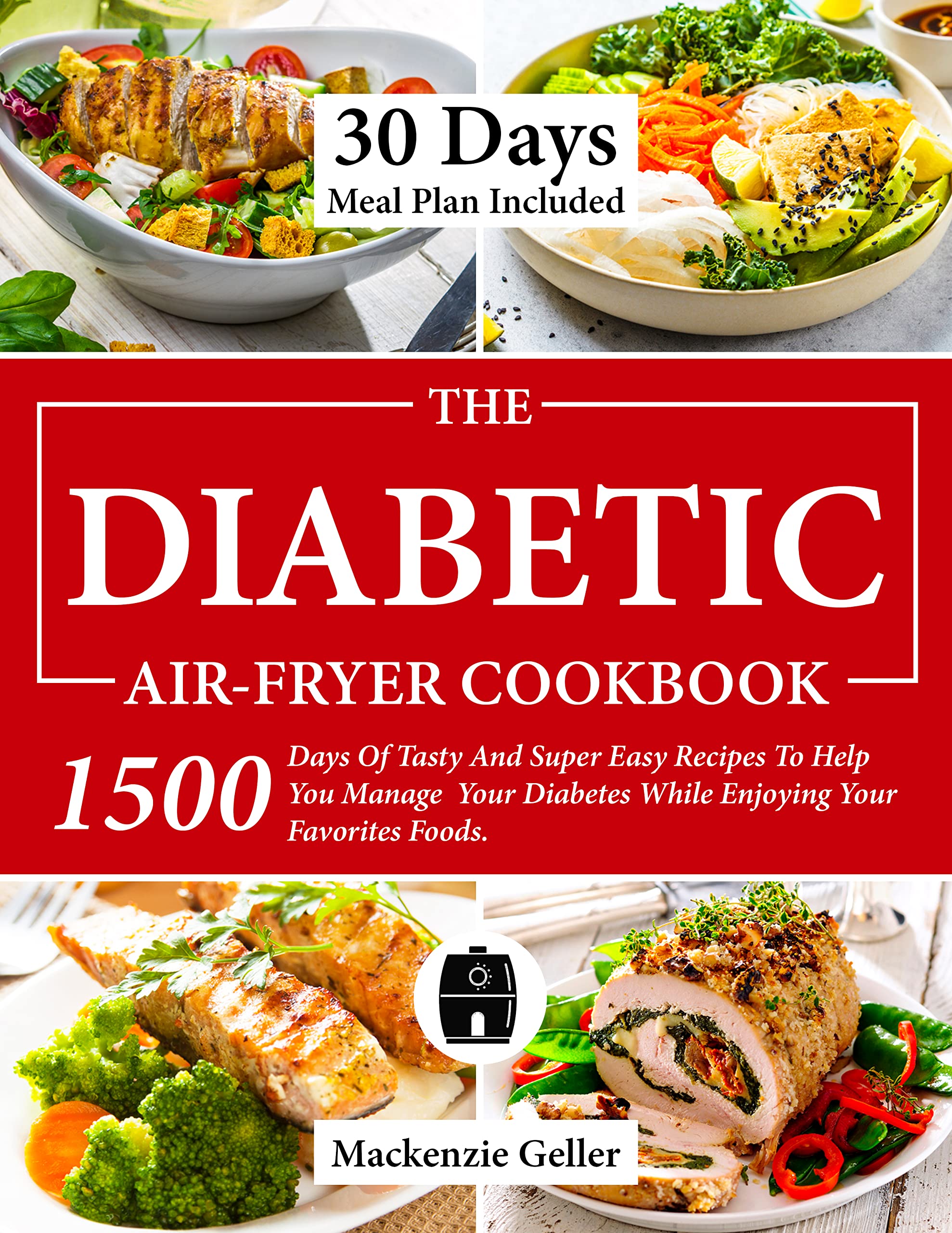 THE DIABETIC AIRFRYER COOKBOOK 1500 Days Of Tasty And Super Easy Recipes To Help You Manage