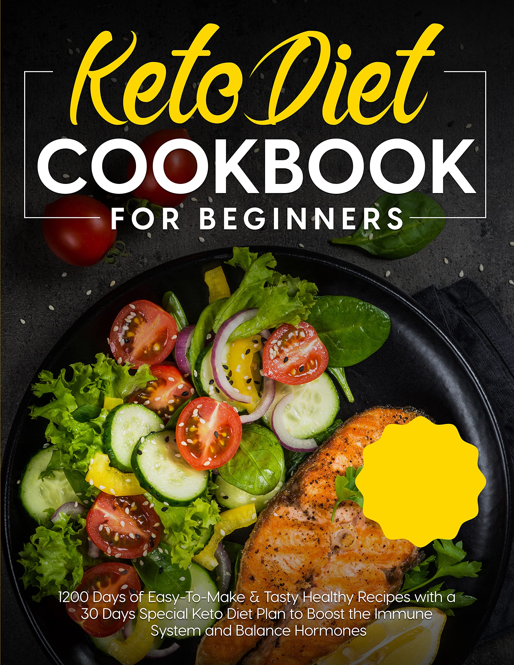 Keto Cookbook for Beginners 1200 Days of EasyToMake & Tasty Healthy Recipes with a 30 Days