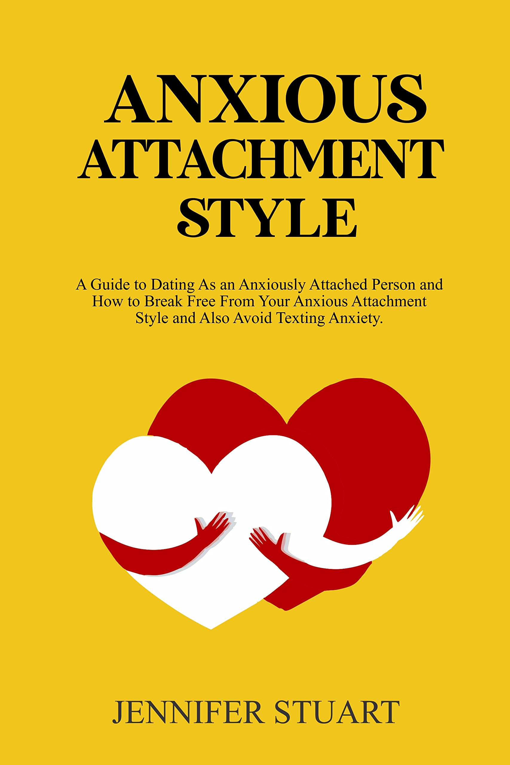 ANXIOUS ATTACHMENT STYLE A Guide To Dating As An Anxiously Attached