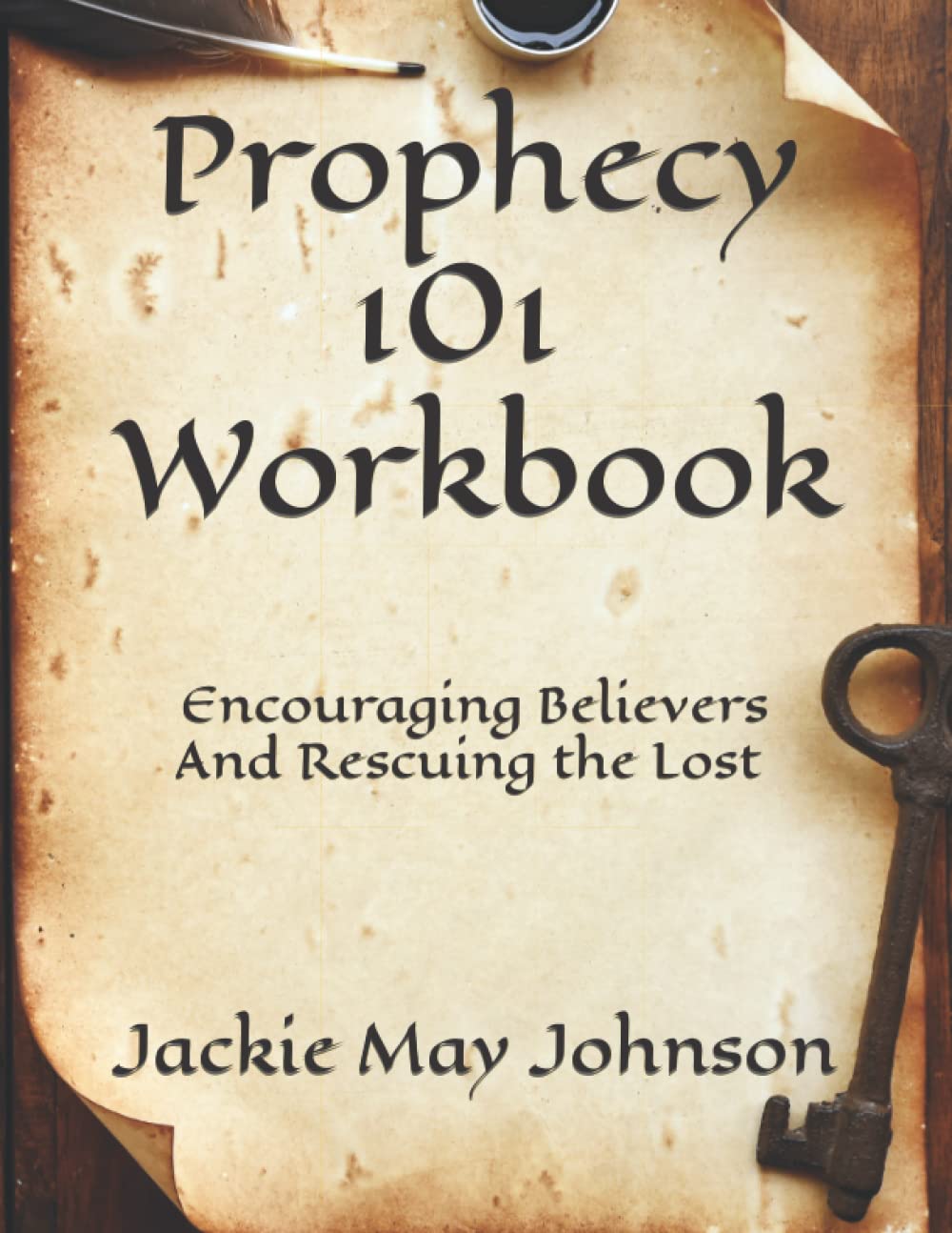Prophecy 101 Workbook: Encouraging Believers And Rescuing The Lost by ...