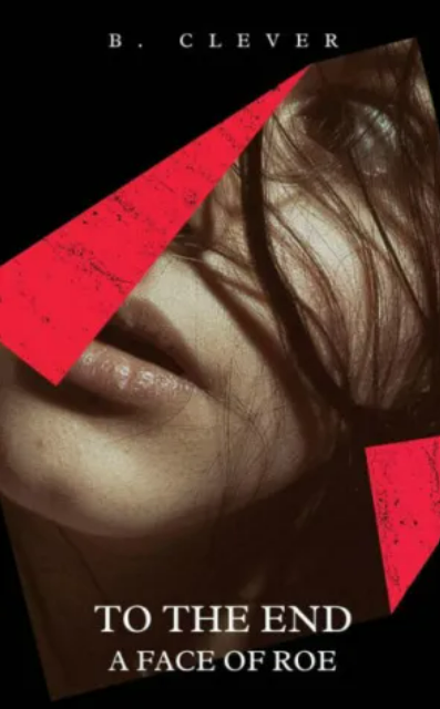 To The End: A Face of Roe