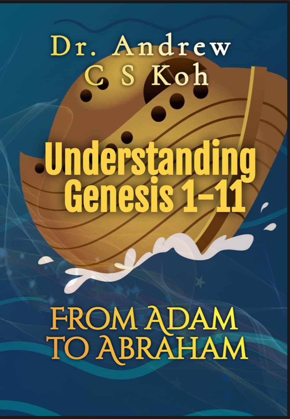 Understanding Genesis 1-11: From Adam to Abraham