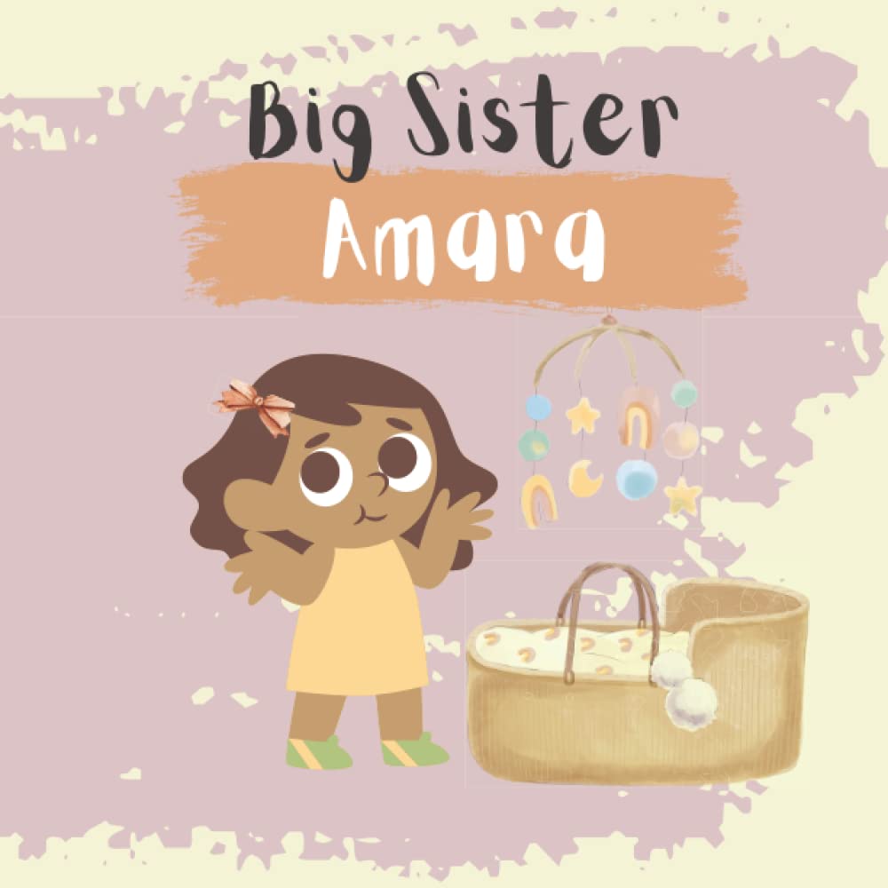 Big Sister Amara: A custom book made just for Amara to help her get ...