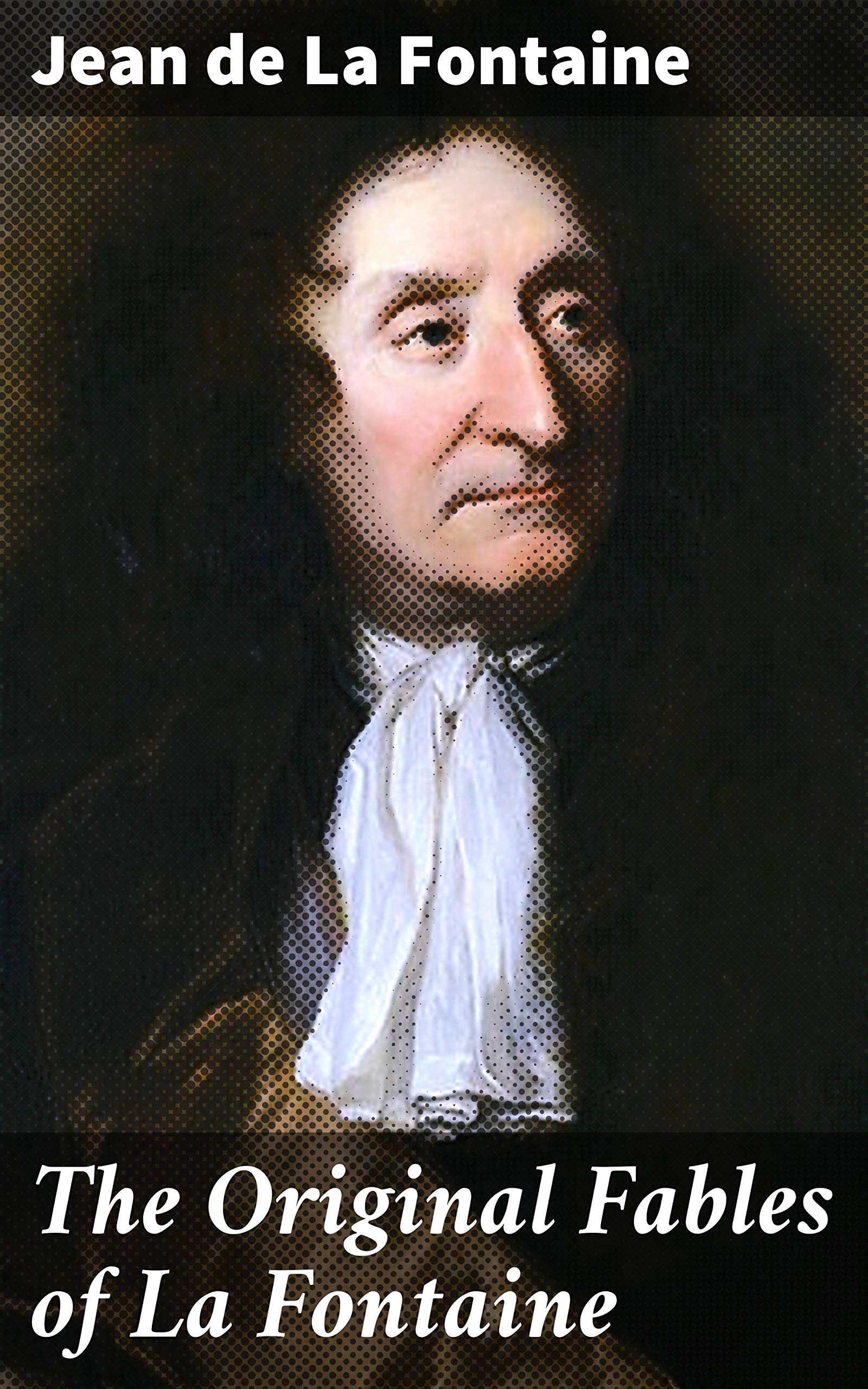 The Original Fables of La Fontaine Rendered into English Prose by