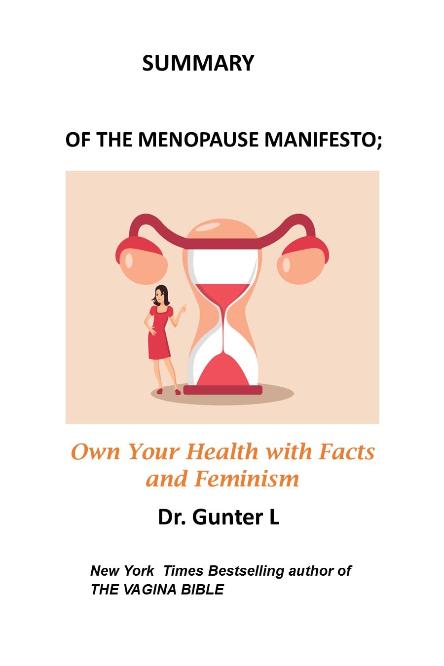 SUMMARY OF THE MENOPAUSE MANIFESTO; OWN YOUR HEALTH WITH FACTS AND