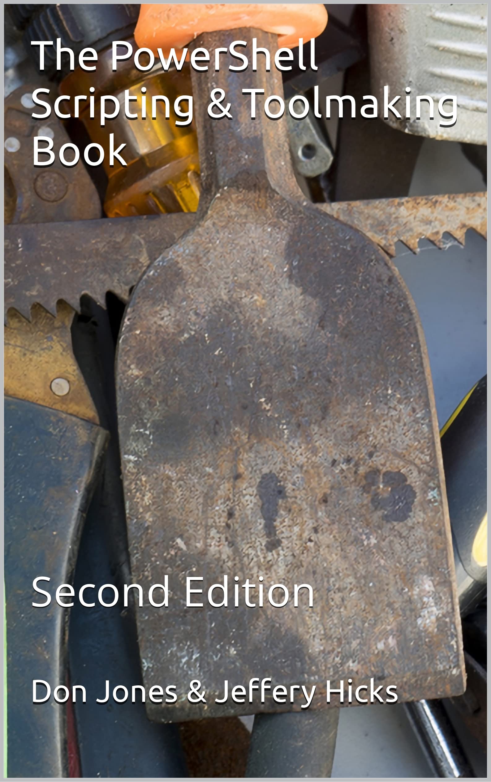 Powershell Scripting Books The PowerShell Scripting & Toolmaking Book: Author-Authorized Second ...