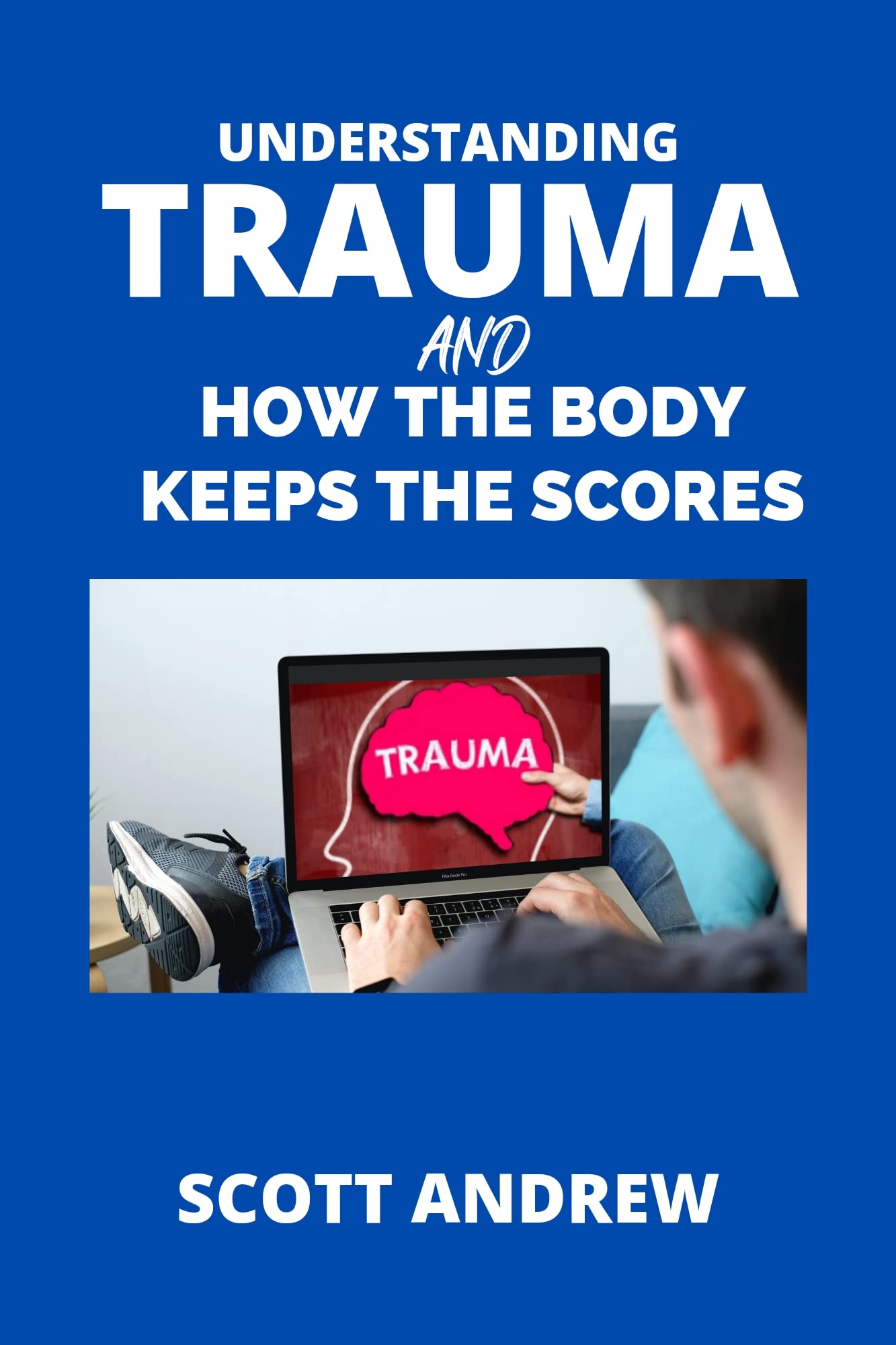 Understanding Trauma And How The Body Keeps The Scores Rewiring your