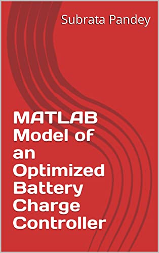 MATLAB Model of an Optimized Battery Charge Controller by Subrata ...