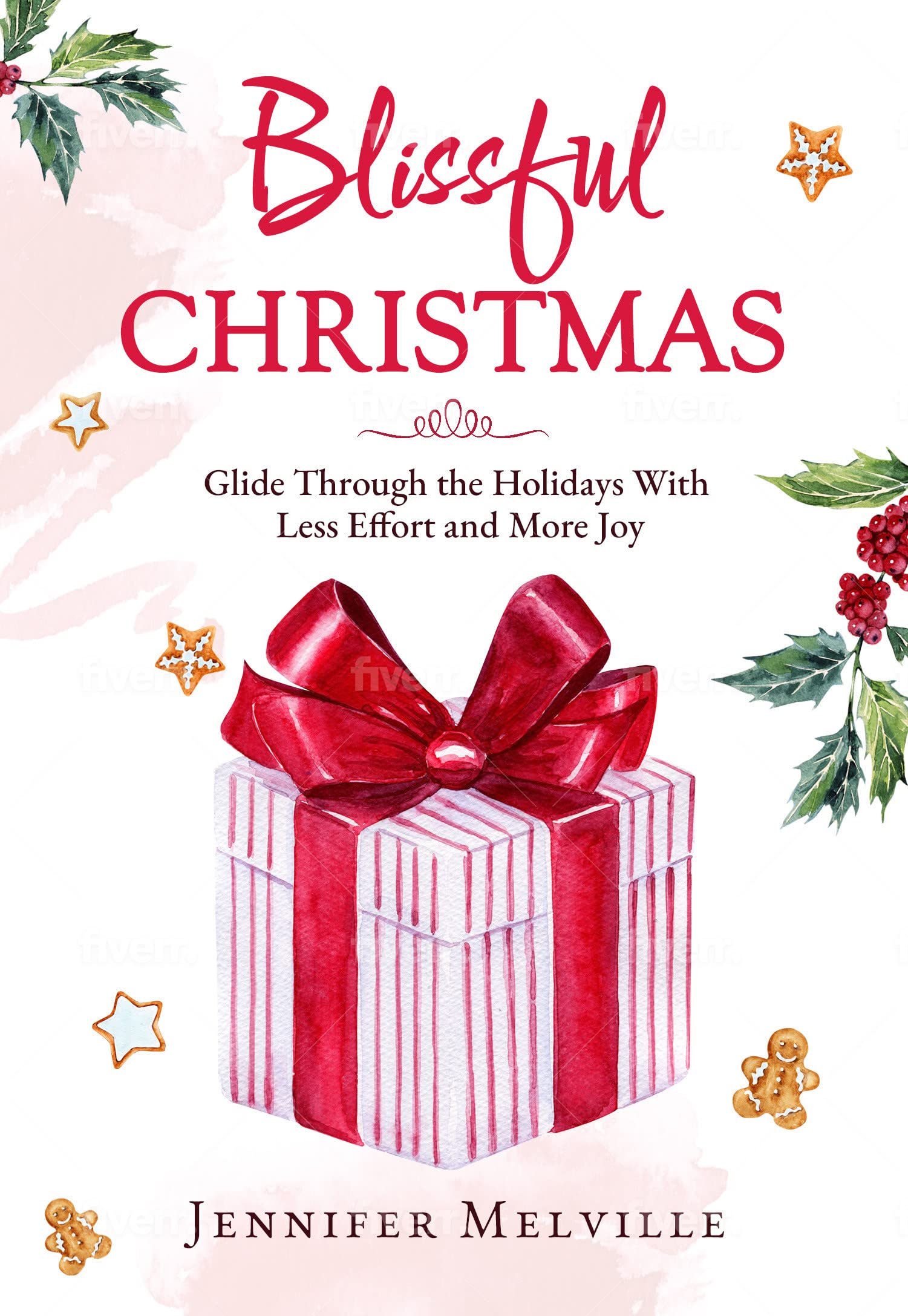 Blissful Christmas: Glide Through the Holidays With Less Effort and More Joy