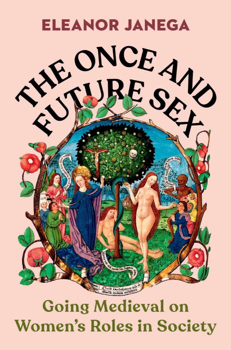 The Once and Future Sex: Going Medieval on Women's Roles in Society cover