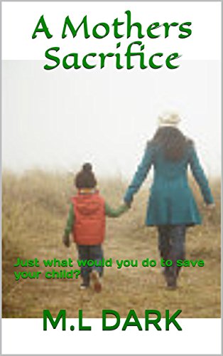 A Mothers Sacrifice by M.L Dark | Goodreads