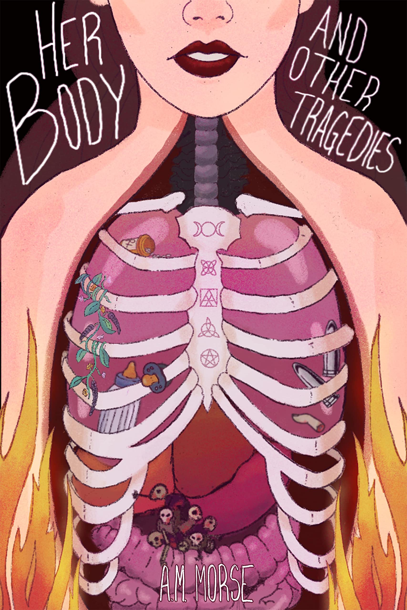Her Body and Other Tragedies : A Collection of Poems and Short Stories