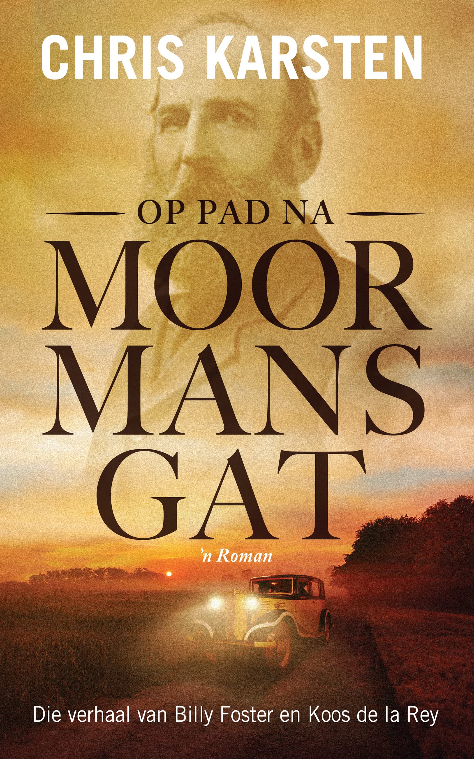 Op pad na Moormansgat: Die verhaal van Billy Foster en Koos de la Rey