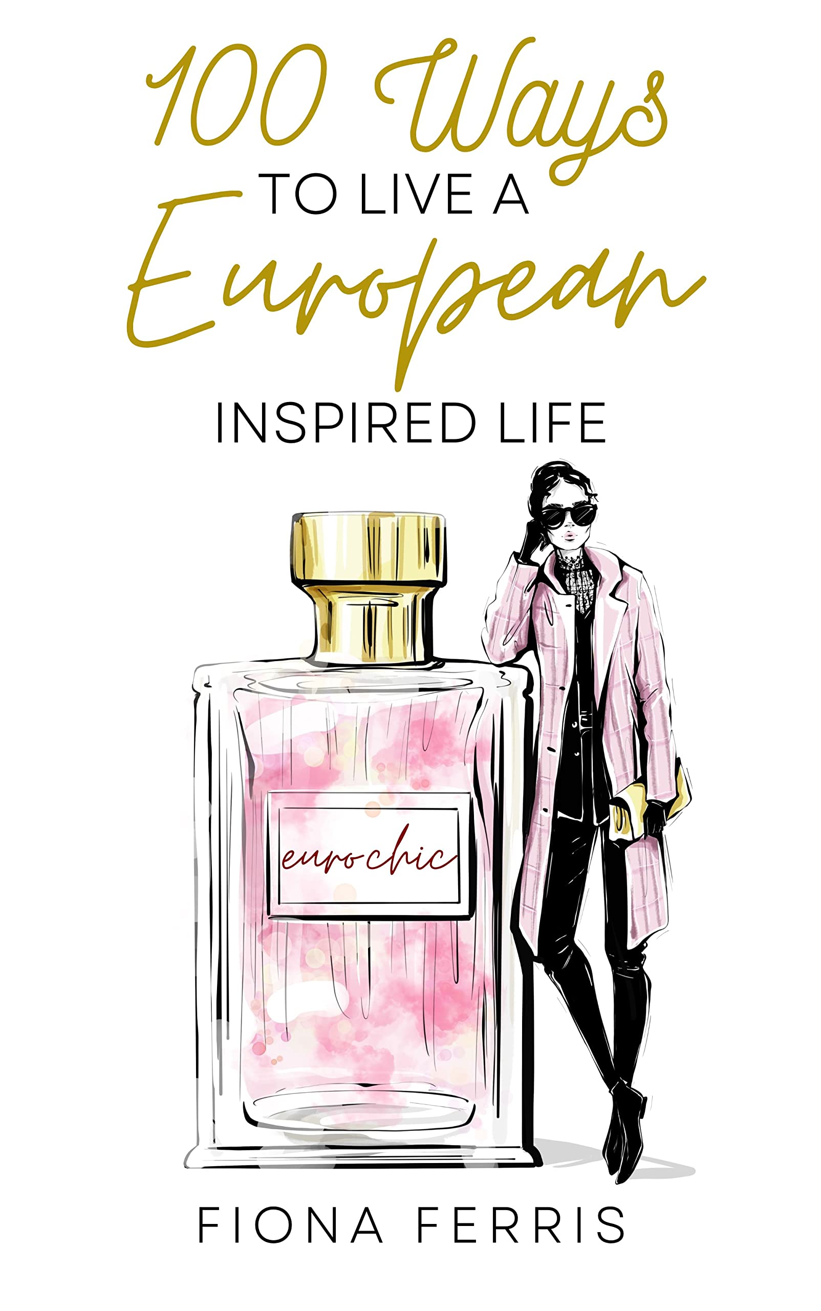 100 Ways to Live a European Inspired Life