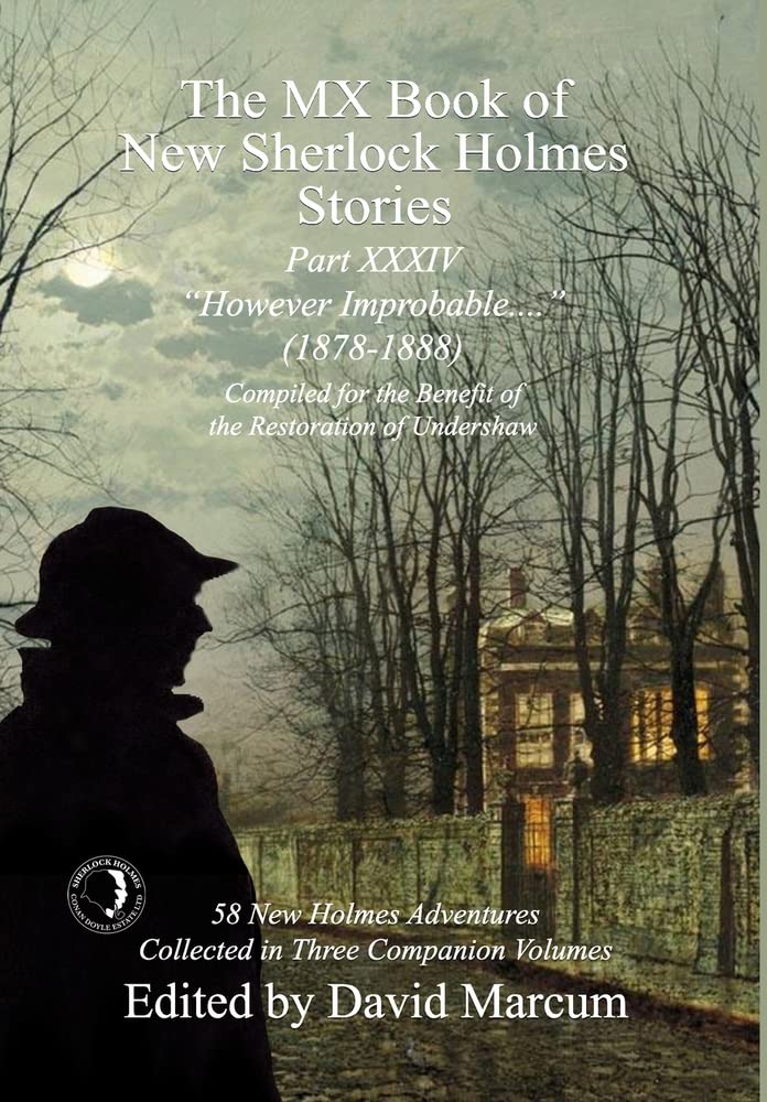 The MX Book of New Sherlock Holmes Stories Part XXXIV: However Improbable 1878-1888