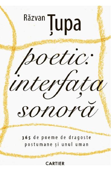 Poetic: interfață sonoră.365 de poeme de dragoste postumane și unul uman