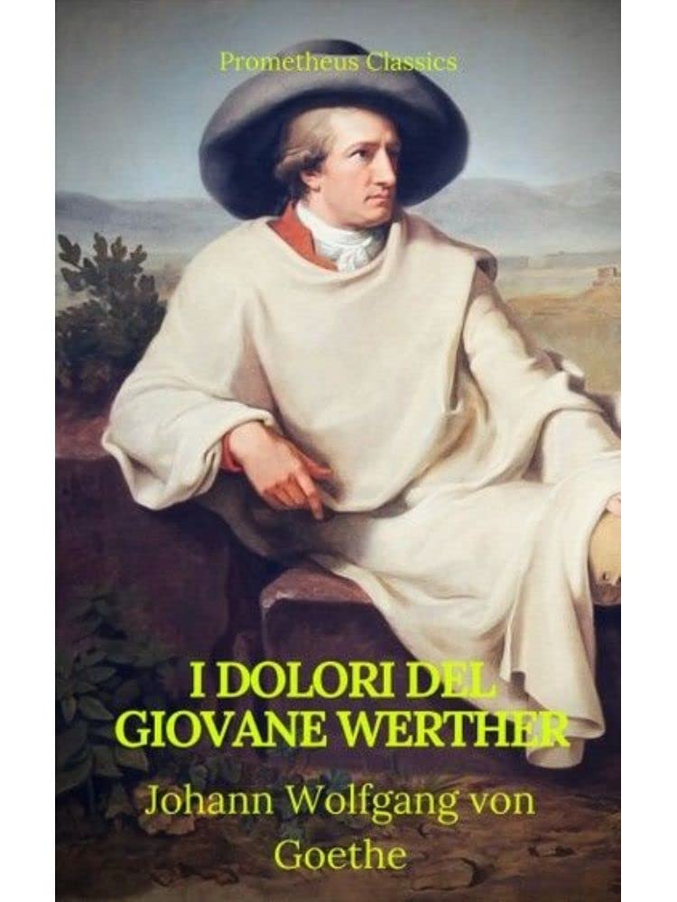 I dolori del giovane Werther by Johann Wolfgang Von Goethe by Johann Wolfgang von Goethe