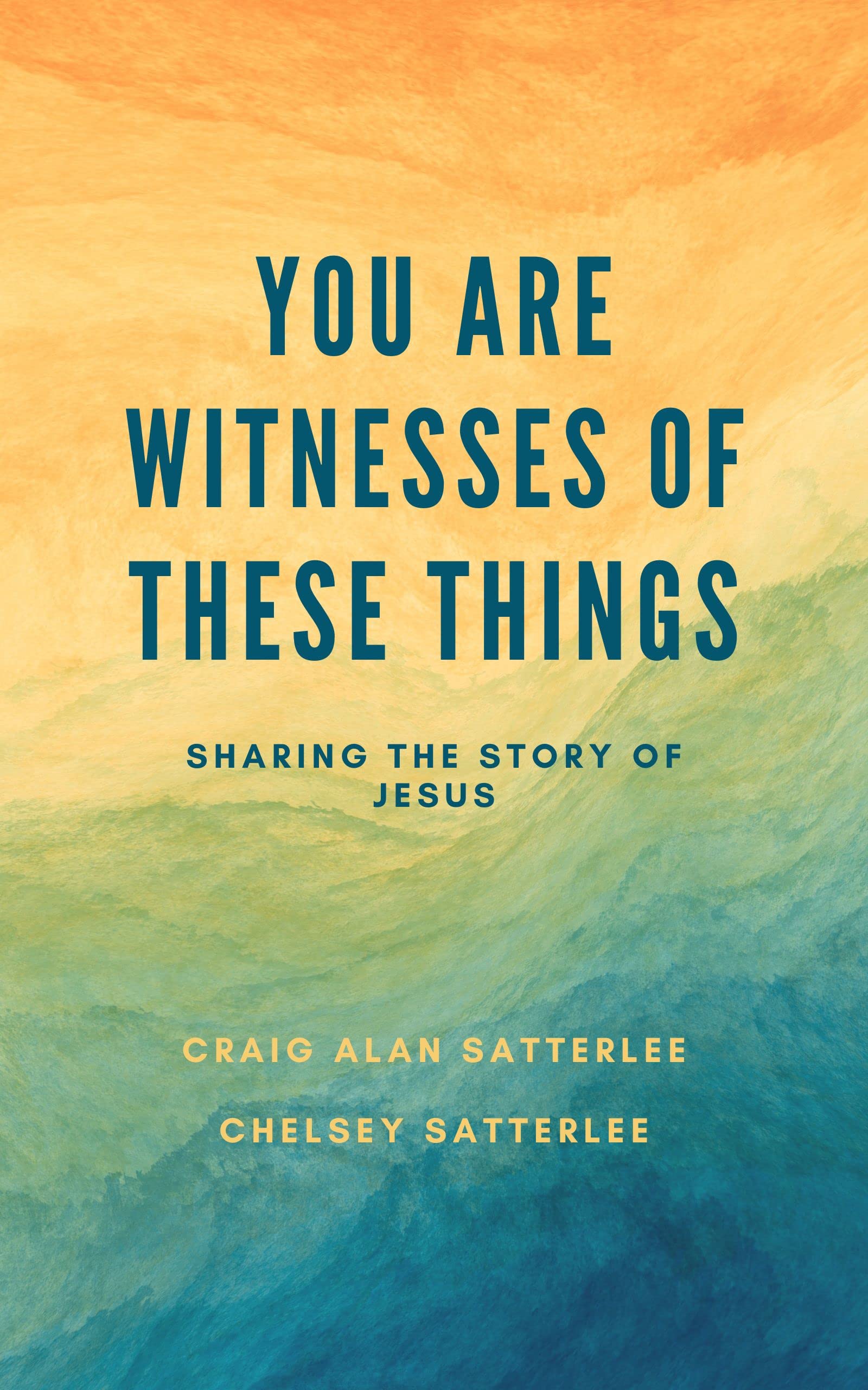 You Are Witnesses of These Things: Sharing the Story of Jesus
