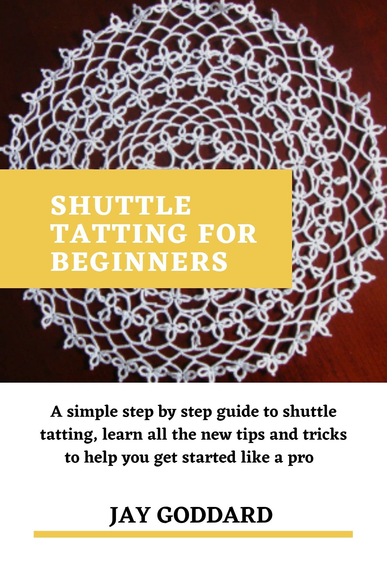 SHUTTLE TATTING FOR BEGINNERS A simple step by step guide to shuttle