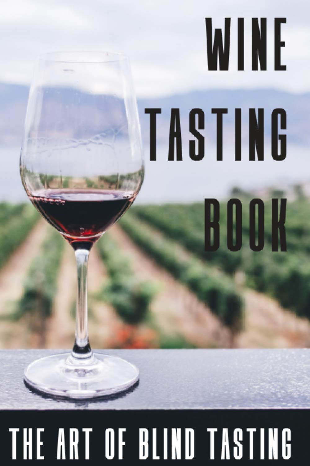 Wine Tasting Book The Art Of Blind Tasting Books For Wine Lovers by Magdalena Ramsay Goodreads