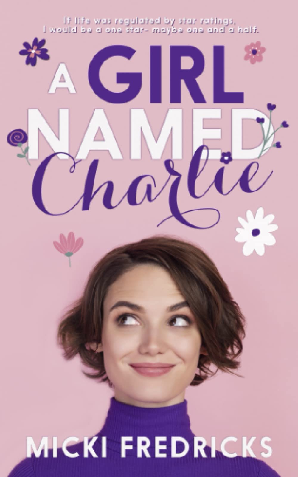 A Girl Named Charlie A smalltown, single mom romance by Micki