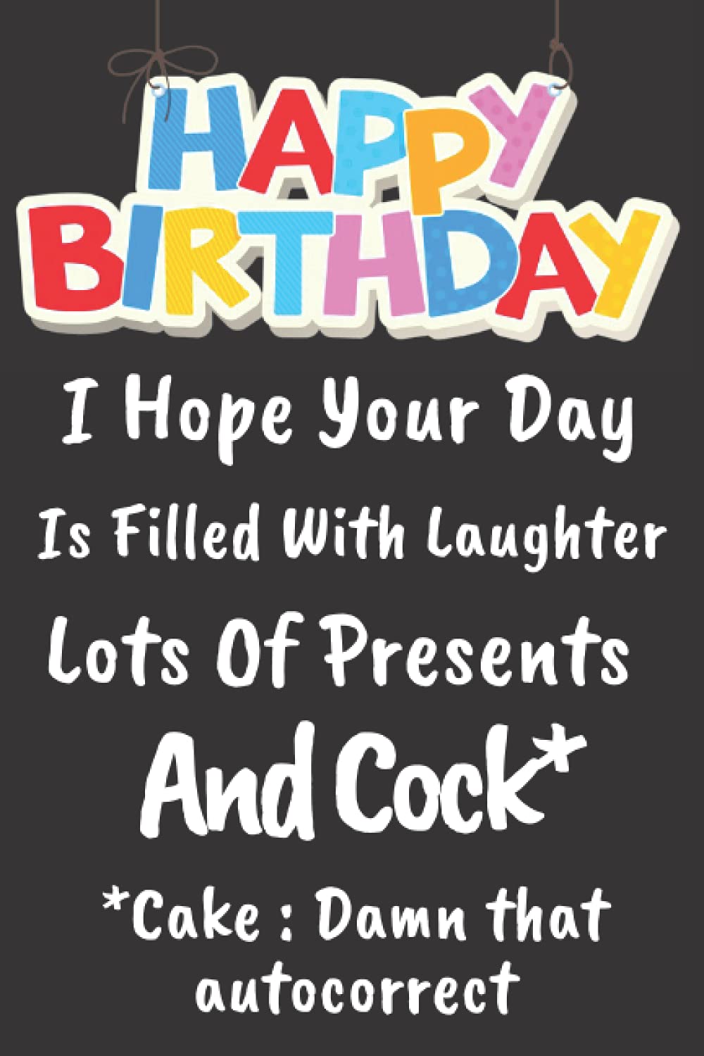 Happy Birthday I Hope Your Day Is Filled With Lots Of Presents