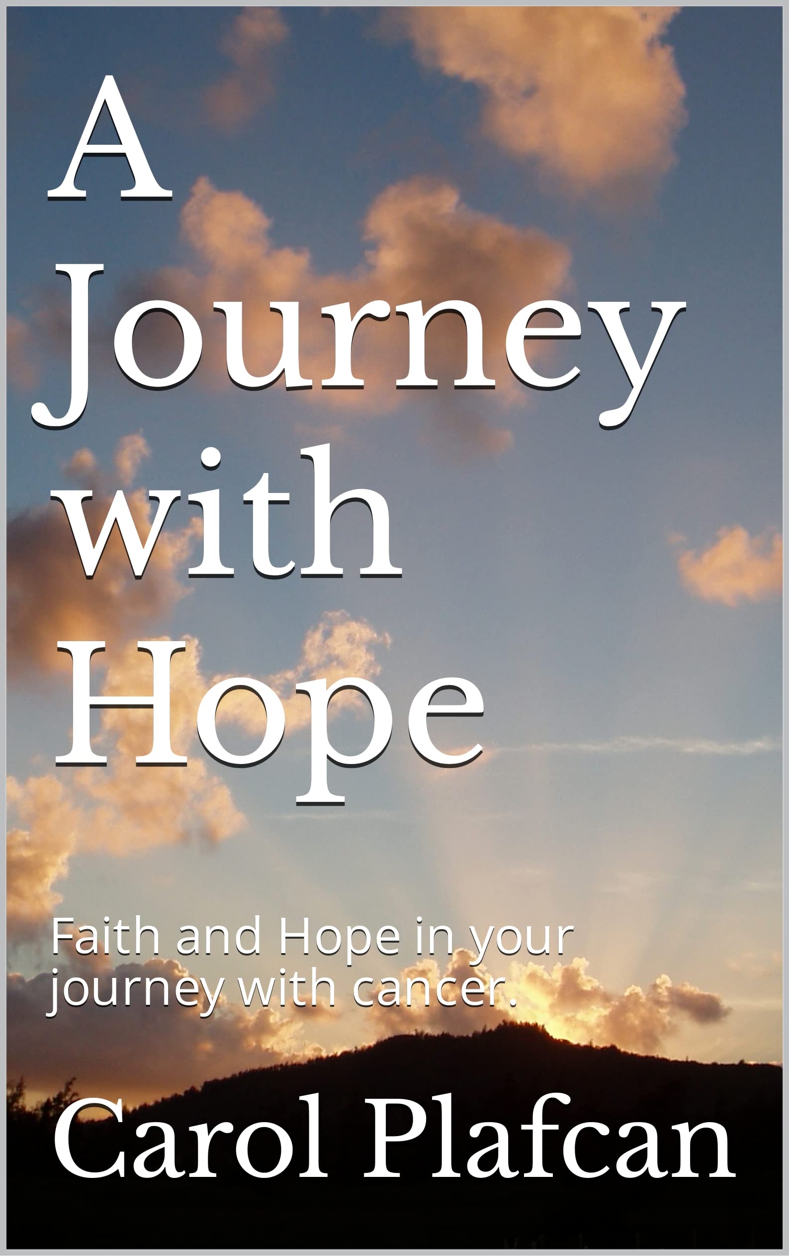 A Journey with Hope: Faith and Hope on your journey with cancer. by ...