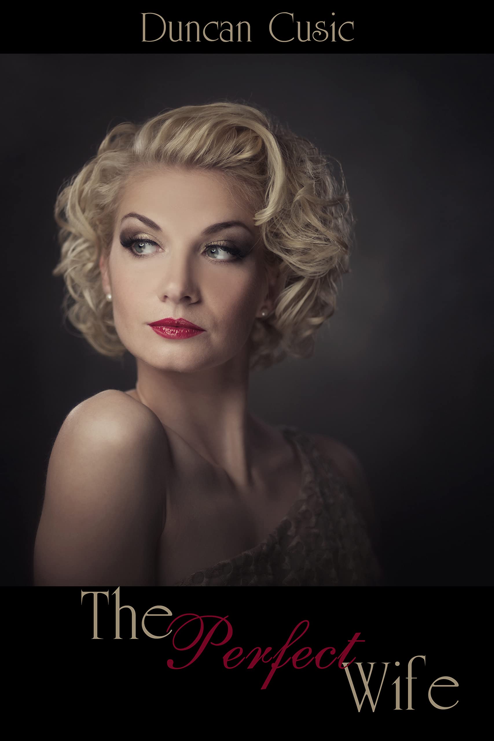 The Perfect Wife by Duncan Cusic Goodreads