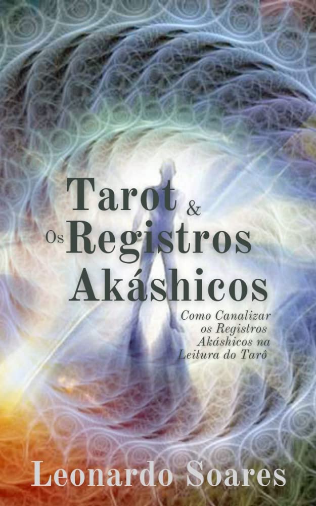 TAROT & OS REGISTROS AKÁSHICOS Como Canalizar os Registros Akáshicos
