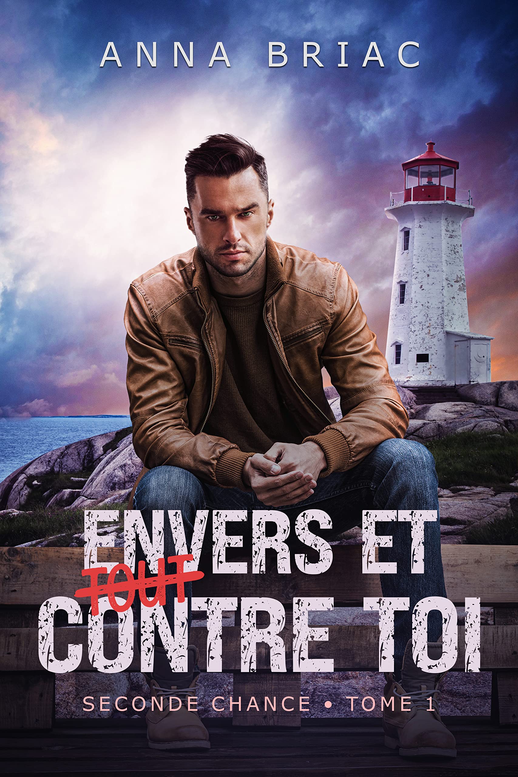 Envers et (tout) contre toi (Seconde chance t. 1)