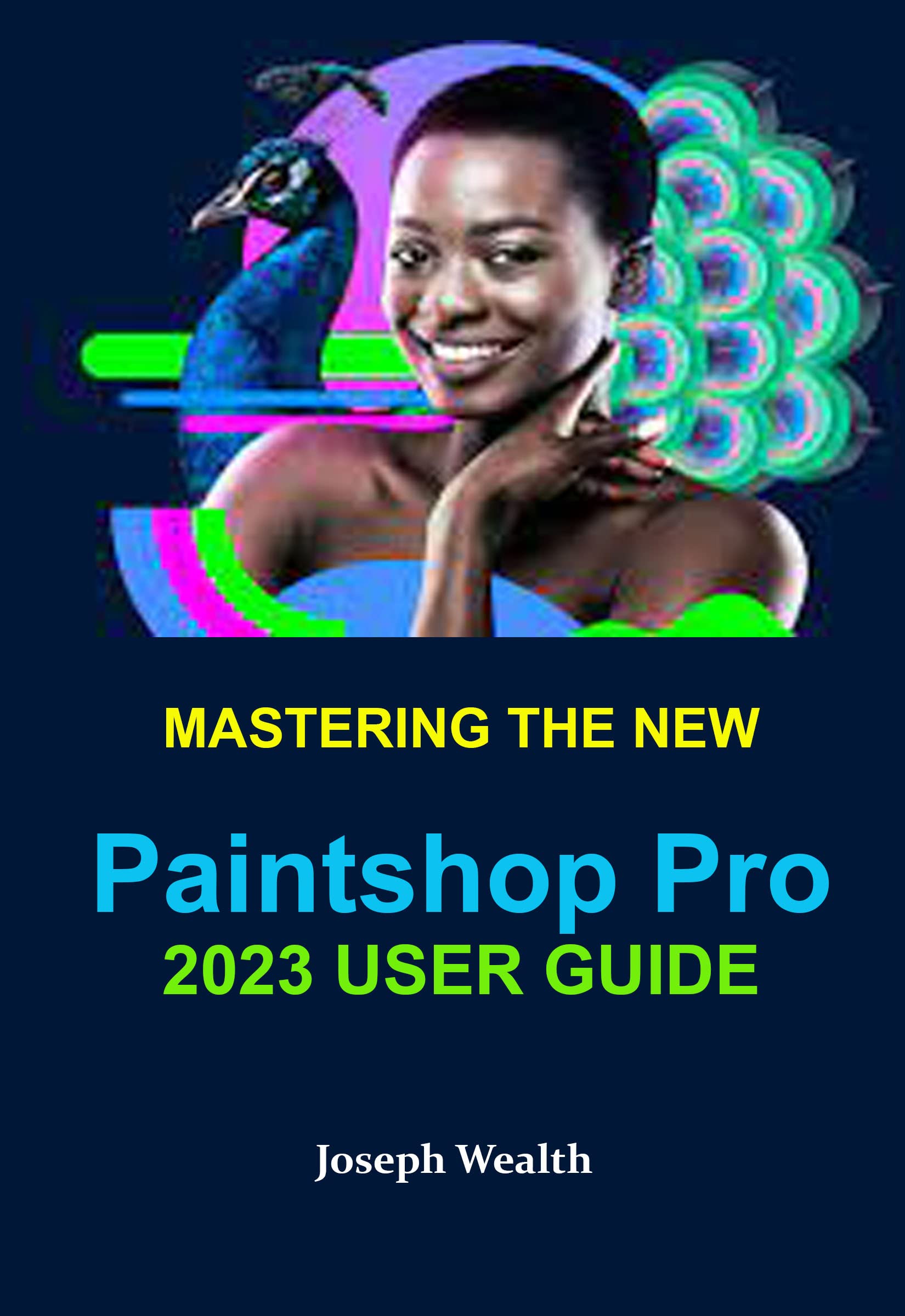 MASTERING THE NEW PRO 2023 USER GUIDE by Joseph Wealth