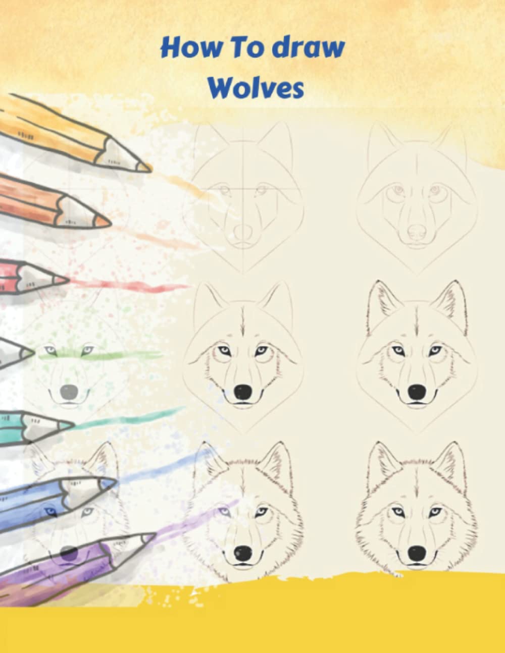 How To Draw Wolves: An Step By Step Drawing Book To Learn How To Draw ...