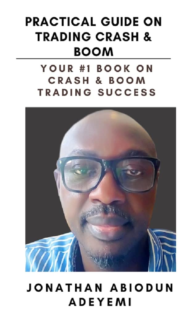 PRACTICAL GUIDE ON TRADING CRASH & BOOM YOUR 1 BOOK ON CRASH & BOOM