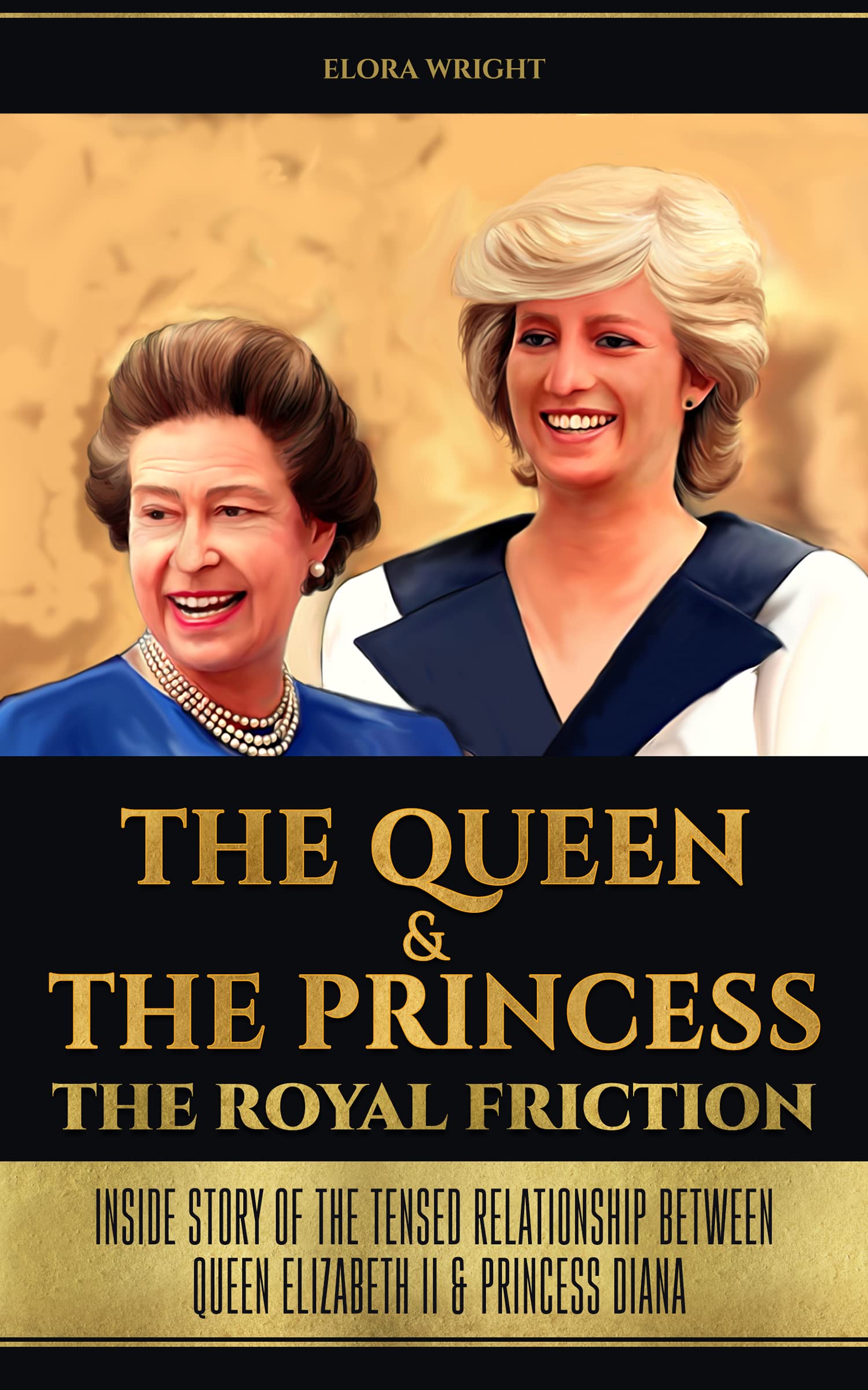 The Queen & The Princess - The Royal Friction: Inside Story Of The Tensed Relationship between Queen Elizabeth II & Princess Diana