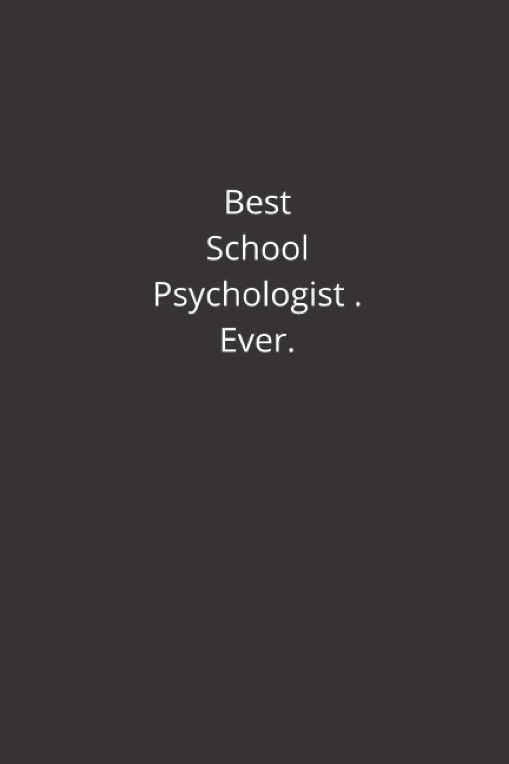 Best School Psychologist Ever Black lined notebook journal, Perfect
