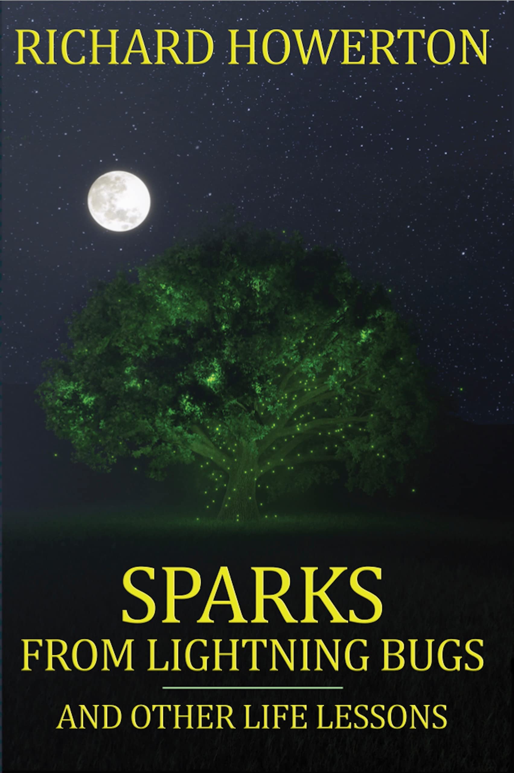 Sparks from Lightning Bugs and Other Life Lessons by Richard Howerton