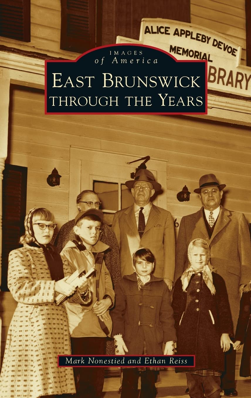 East Brunswick Through the Years by Mark Nonestied Goodreads