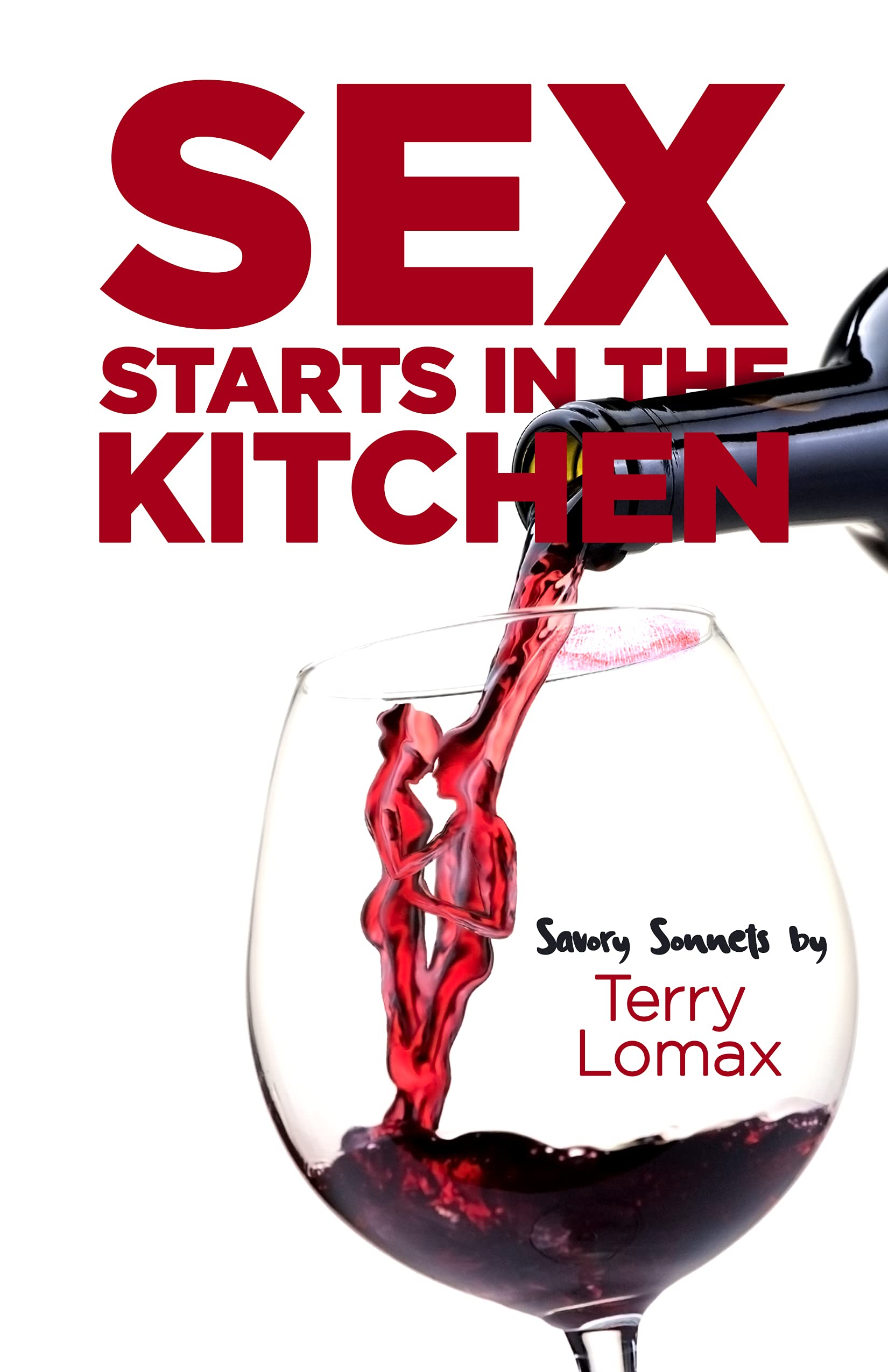 Sex starts in the kitchen: savory sonnets by Terry Dodd Lomax | Goodreads