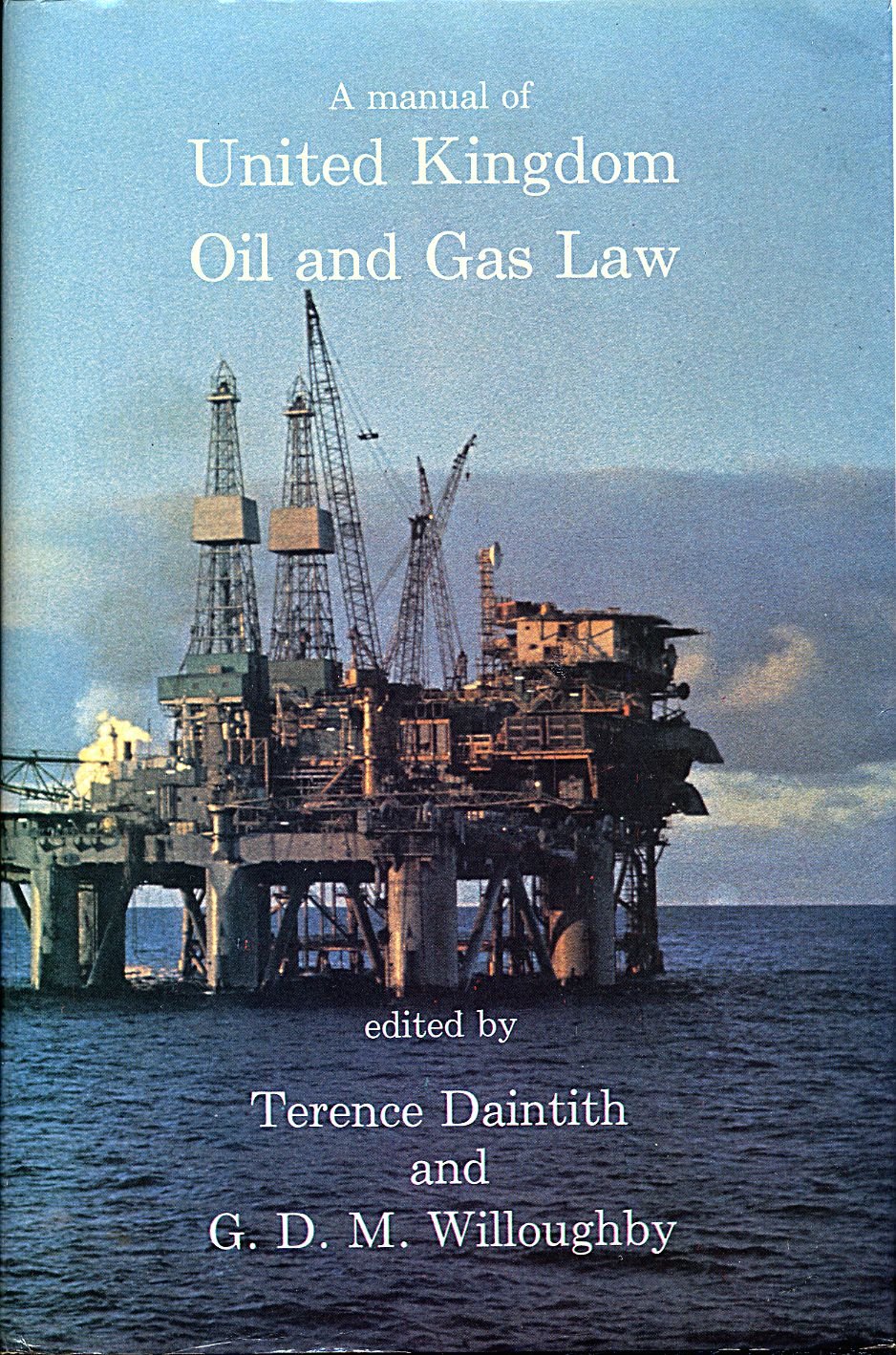 A Manual of United Kingdom Oil and Gas Law by Terence Daintith Goodreads
