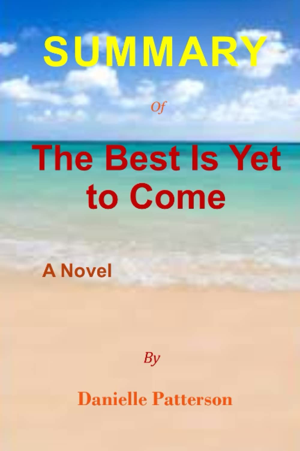Summary Of The Best Is Yet to Come By Debbie A Novel by