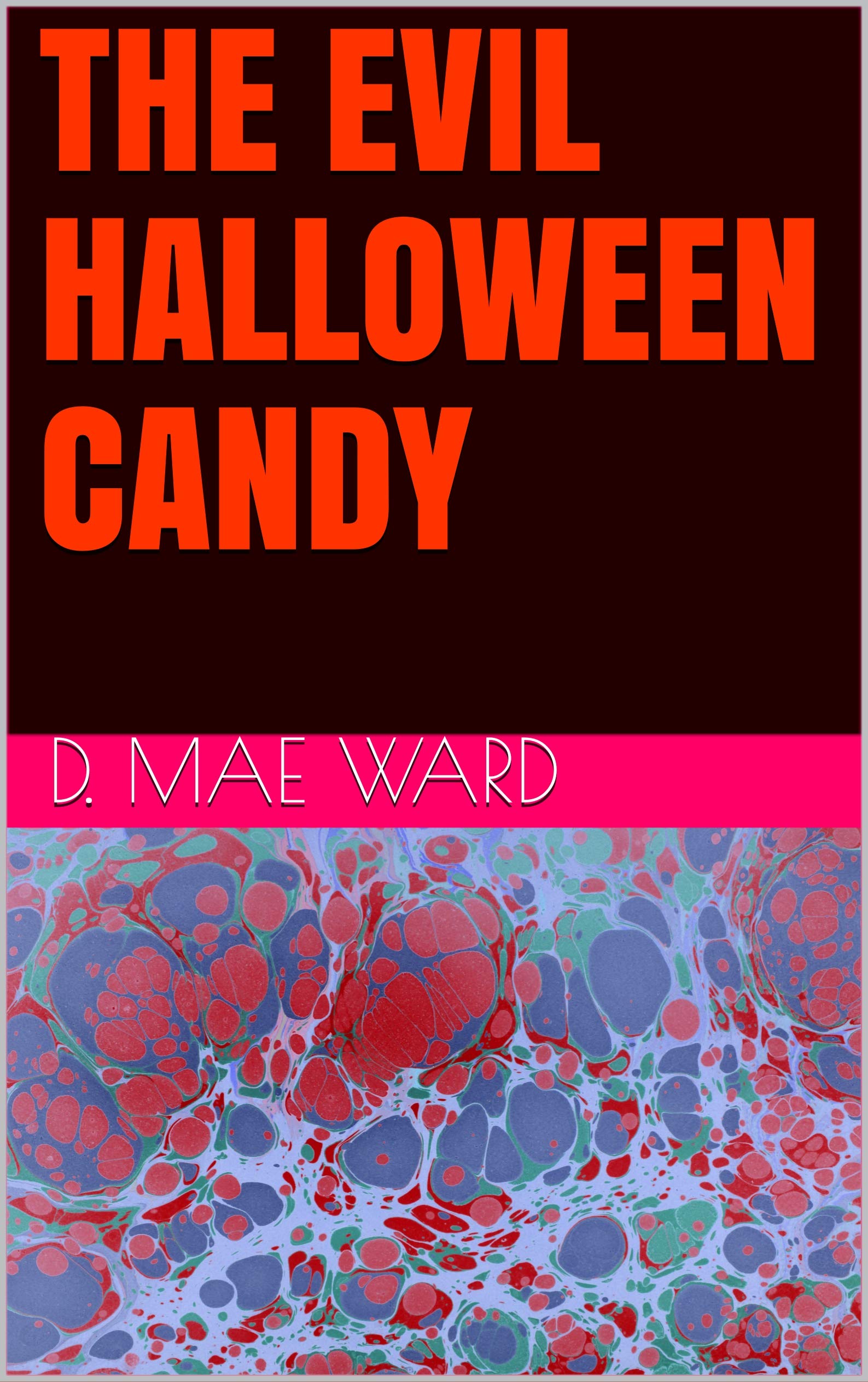 THE EVIL HALLOWEEN CANDY by D. Mae Ward | Goodreads