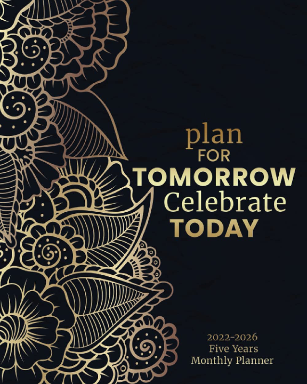 20222026 Five Years Monthly Planner Plan For Tomorrow Celebrate Today 20222026 Five Years Monthly Planner Plan For Tomorrow Celebrate Today