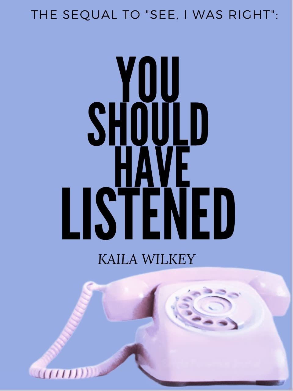 You Should Have Listened by Kaila Wilkey | Goodreads