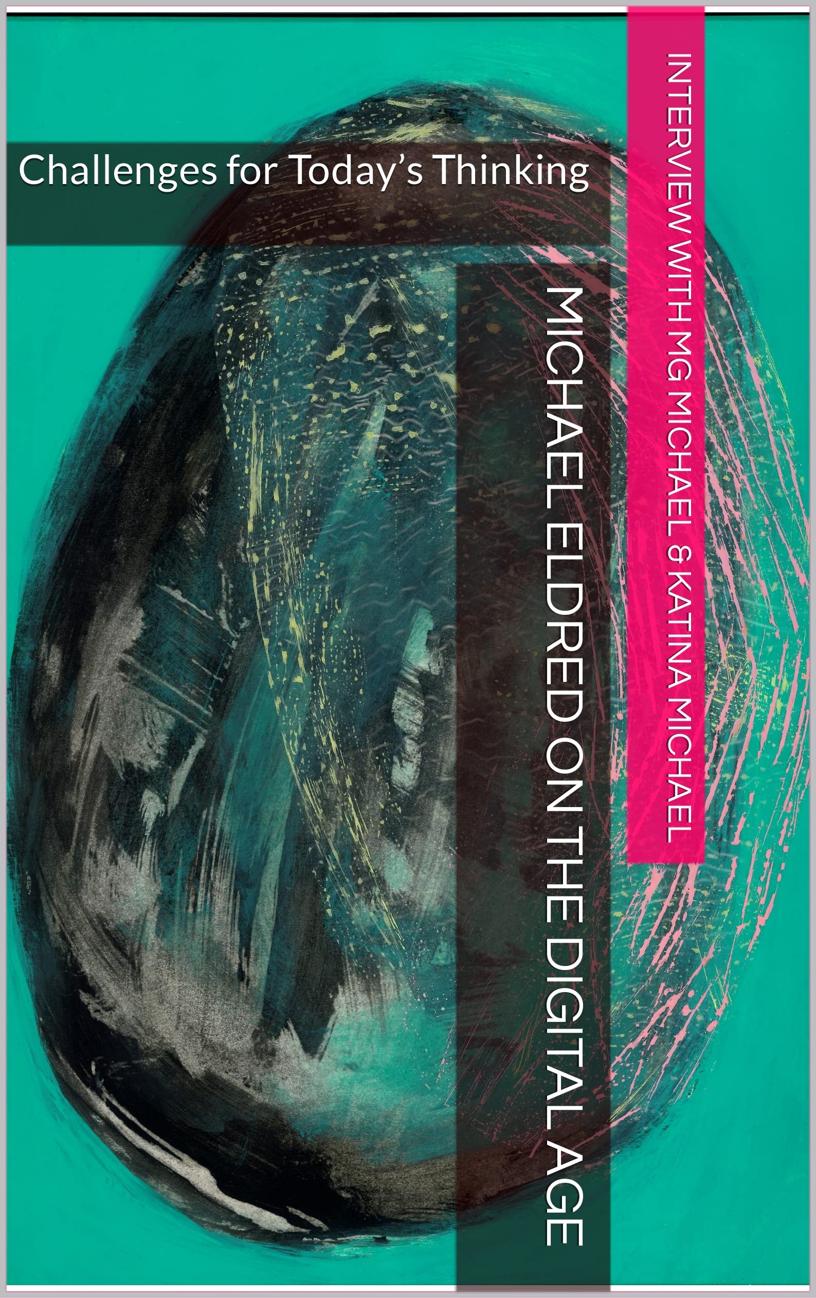 Michael Eldred on the Digital Age Challenges for Today’s Thinking by